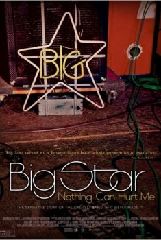 Big Star: Nothing Can Hurt Me (2012)