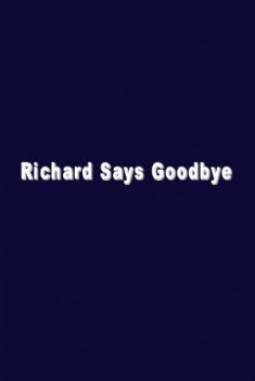 Richard Says Goodbye (2018)